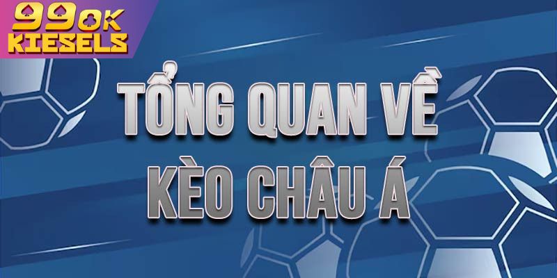 Tổng quan về kèo Châu á hay còn gọi là kèo Handicap